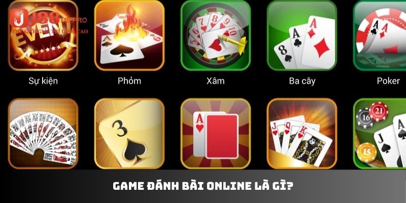 Game đánh bài online là gì?