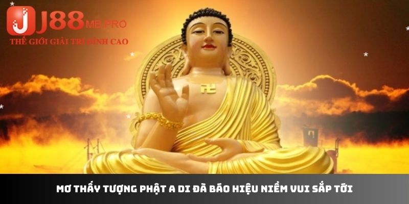 Mơ thấy tượng Phật A Di Đà báo hiệu niềm vui sắp tới