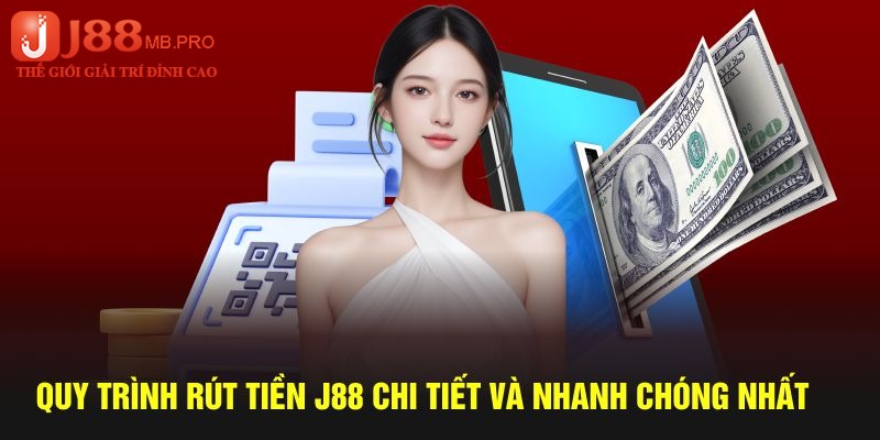 Hướng dẫn người chơi rút tiền J88 an toàn với nhiều phương thức